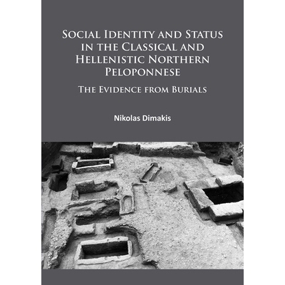 预订 Social Identity and Status in the Classical and Hellenistic Northern Peloponnese: The Evidence from Burials 古典时