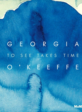 预订 Georgia O’Keeffe: To See Takes Time 乔治亚·奥基夫：看需要时间: 9781633451476