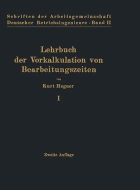 预订 Lehrbuch der Vorkalkulation von Bearbeitungszeiten: Erster Band Systematische Einführung: 9783642898150