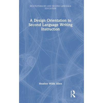 预订 A Design Orientation to Second Language Writing Instruction: 9781032503493