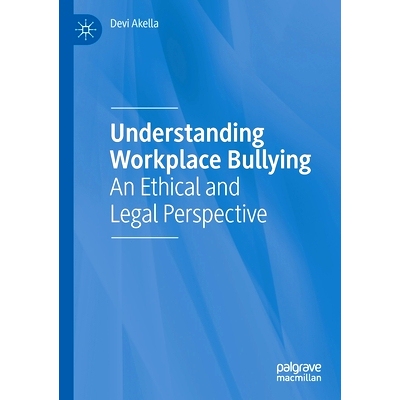 预订 Understanding Workplace Bullying: An Ethical and Legal Perspective 解读职场欺凌：道德与法律展望: 9783030461706