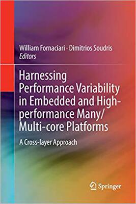 【预售】Harnessing Performance Variability in Embedded and High-Performance Many/Multi-Core Platforms: A Cross-Lay...