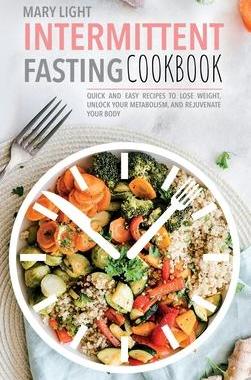 [预订]Intermittent Fasting Cookbook: Quick and Easy Recipes to Lose Weight, Unlock Your Metabolism, and Re 9781803018737