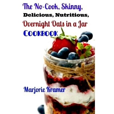 预订 The No-Cook, Skinny, Delicious, Nutritious Overnight Oats in a Jar Cookbook: 9781500230067