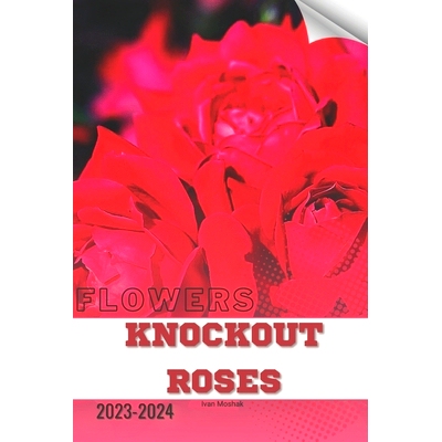 预订 Knockout Roses: Become flowers expert: 9798876461315