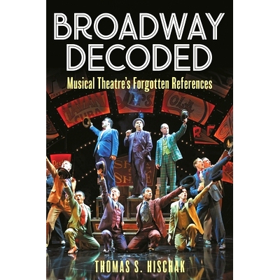 预订 Broadway Decoded: Musical Theatre’s Forgotten References 百老汇解码：音乐剧被遗忘的参考资料: 9781493074327