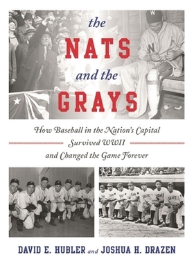 预订 The Nats and the Grays: How Baseball in the Nation’s Capital Survived WWII and Changed the Game Forever: 978144228