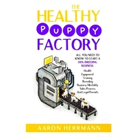 預(yù)訂 The Healthy Puppy Factory: All You Need To Know To Start A Dog Breeding Business: Health, Equipment, Training, Bree
