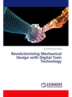 预订 Revolutionizing Mechanical Design with Digital Twin Technology 用数字孪生技术革新机械设计: 9786207484652