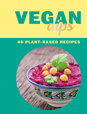 【预订】Vegan Dips: 46 Plant-Based Recipes