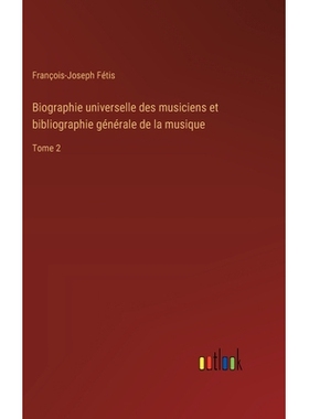 预订 Biographie universelle des musiciens et bibliographie générale de la musique: Tome 2: 9783385018839