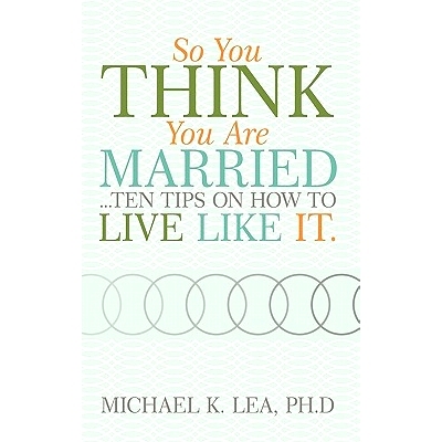 预订 So You Think You Are Married ...Ten Tips on How to Live Like It.: 9781449709884