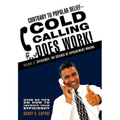 预订 Contrary to Popular Belief Cold Calling Does Work! 2: The Science of Appointment Making: 9781462004980