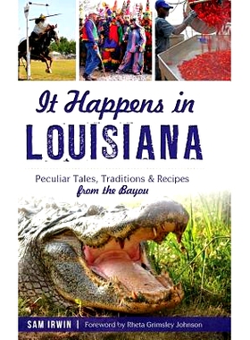 预订 It Happens in Louisiana: Peculiar Tales, Traditions & Recipes from the Bayou: 9781540202833