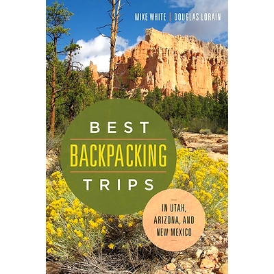 预订 Best Backpacking Trips in Utah, Arizona, and New Mexico 背包客*旅行指南：犹他州、亚利桑那州与新墨西哥州: 9780874179