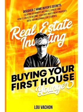 预订 Real Estate Investing Buying Your First House Younger: Discover 7 Home Buyers Secrets, Escaping Beginner’s Mistake