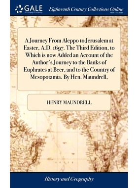 预订 A Journey From Aleppo to Jerusalem at Easter, A.D. 1697. The Third Edition, to Which is now Added an Account of the