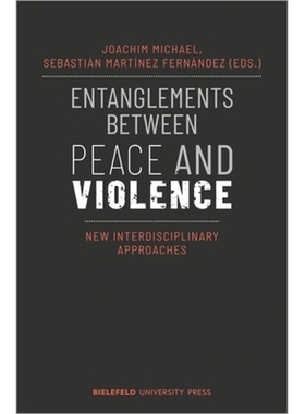 预订 Entanglements Between Peace and Violence: New Interdisciplinary Approaches 和平与暴力的纠葛: 9783837658682