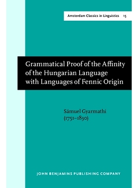 预订 Grammatical Proof of the Affinity of the Hungarian Language with Languages of Fennic Origin (Göttingen: Dieterich,