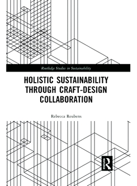预订 Holistic Sustainability Through Craft-Design Collaboration 通过工艺设计协作实现整体可持续性: 9780367729660