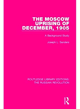预订 The Moscow Uprising of December, 1905: A Background Study 莫斯科12月起义 1905: 9781138227347