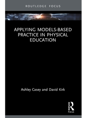 预订 Applying Models-based Practice in Physical Education 基于模型的实践在体育教育中的应用: 9781032822488