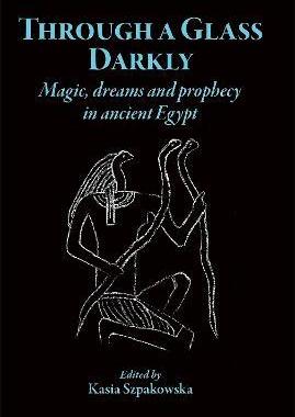 [预订]Through a Glass Darkly: Magic, Dreams and Prophecy in Ancient Egypt 9781914535352