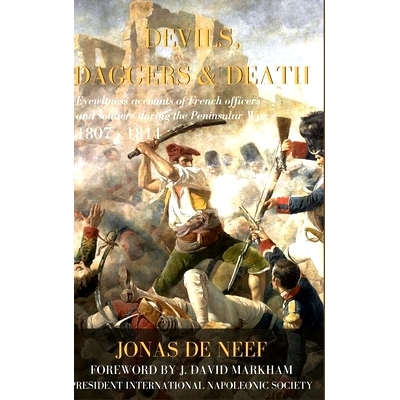 预订 Devils, Daggers & Death: Eyewitness accounts of French officers and soldiers during the Peninsular War (1807-1814):