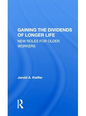 预订 Gaining The Dividends Of Longer Life: New Roles For Older Workers 获得更长寿的红利：老年工人的新角色: 9780367168339