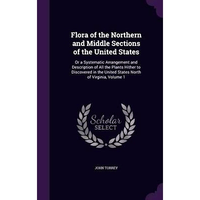 预订 Flora of the Northern and Middle Sections of the United States: Or a Systematic Arrangement and Description of All