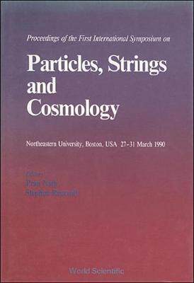 【预订】PARTICLES, STRINGS AND COSMOLOGY - 90 - PROCEEDINGS OF THE FIRST INTERNATIONAL SYMPOSIUM ON PARTICLES, STR...
