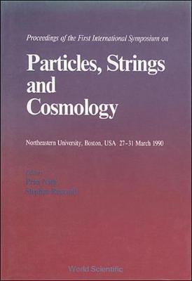 【预订】PARTICLES, STRINGS AND COSMOLOGY - 90 - PROCEEDINGS OF THE FIRST INTERNATIONAL SYMPOSIUM ON PARTICLES, STR...
