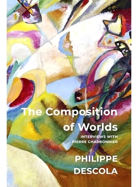 预订 The Composition of Worlds - Interviews with Pierre Charbonnier: Interviews With Pierre Charbonnier 世界的构成：采访