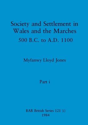 [预订]Society and Settlement in Wales and the Marches, Part i: 500 B.C. to A.D. 1100 9781407391052 书籍/杂志/报纸 科学技术类原版书 原图主图