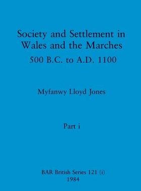 [预订]Society and Settlement in Wales and the Marches, Part i: 500 B.C. to A.D. 1100 9781407391052
