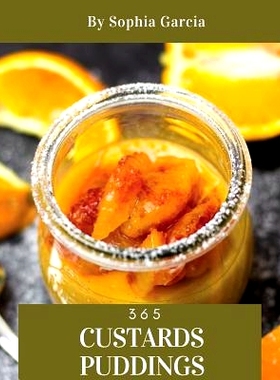 预订 Custards & Puddings 365: Enjoy 365 Days with Amazing Custard & Pudding Recipes in Your Own Custard & Pudding Cookbo