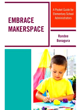 预订 Embrace Makerspace: A Pocket Guide for Elementary School Administrators: 9781475828917