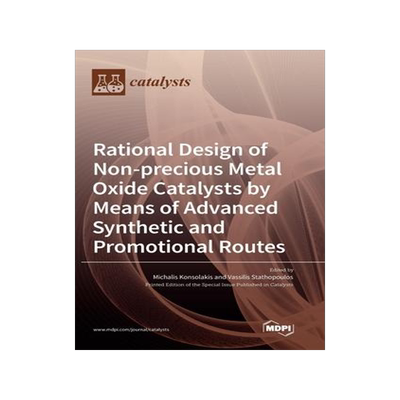 [预订]Rational Design of Non-precious Metal Oxide Catalysts by Means of Advanced Synthetic and Promotional 9783036561646
