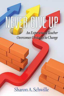 [预订]Never Give Up: An Experienced Teacher Overcomes Obstacles to Change 9781681234816