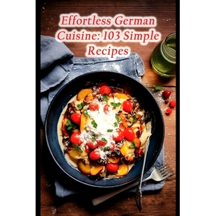 Cuisine German 103 Simple 9798857597767 预订 Recipes Effortless