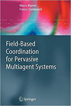 【预订】Field-Based Coordination for Pervasive Multiagent Systems 9783642066238