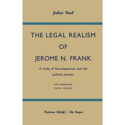 预订 The Legal Realism of Jerome N. Frank: A Study of Fact-Skepticism and the Judicial Process: 9789401186841