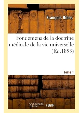 预订 Fondemens de la Doctrine Médicale de la Vie Universelle Tome 1 普世生命医学理论基础*卷: 9782011285508