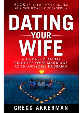 预订 Dating Your Wife: A 10-Date Plan to Reignite Your Marriage as an Awesome Husband: 9781795588256