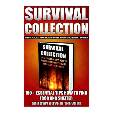 预订 Survival Collection: 100 + Essential Tips How To Find Food And Shelter And Stay Alive In The Wild: (Survival Pantry
