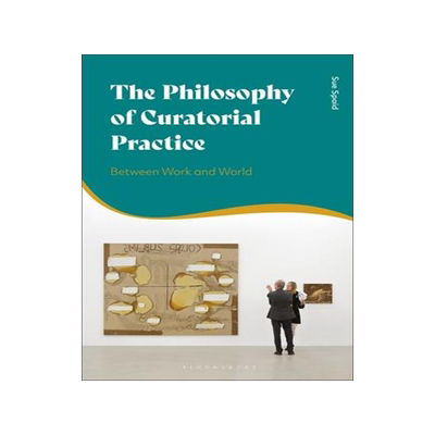 [预订]The Philosophy of Curatorial Practice: Between Work and World 9781350184015