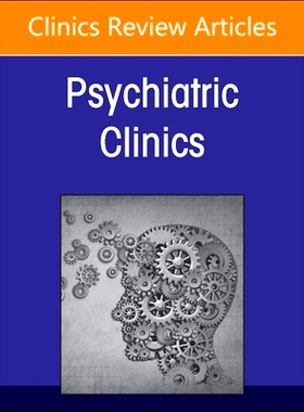 预订 Psychiatric Genomics: Recent Advances and Clinical Implications, An Issue of Psychiatric Clinics of North America: