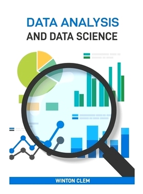预订 Data Analysis and Data Science: Unlock Insights and Drive Innovation with Advanced Analytical Techniques (2024 Guid