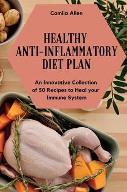 [预订]Healthy Anti-Inflammatory Diet Plan: An Innovative Collection of 50 Recipes to Heal your Immune Syst 9781801903974