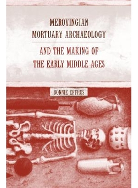 预订 Merovingian Mortuary Archaeology and the Making of the Early Middle Ages: 9780520232440